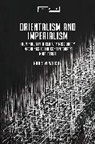 Andrew Wilcox, Andrew (Independent scholar Wilcox, Jason Bahbak Mohaghegh, Lucian Stone - Orientalism and Imperialism