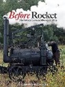 Anthony Dawson - Before Rocket: The Steam Locomotive Up to 1829