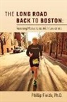 Phillip Fields - The Long Road Back to Boston: Running Marathons with Leukemia: Volume 1
