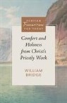 William Bridge, Brian G Hedges, Brian G. Hedges - Comfort and Holiness from Christ's Priestly Work
