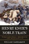William Hazelgrove, William Elliott Hazelgrove, William Hazelgrove Hazelgrove - Henry Knox''s Noble Train