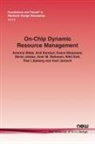 Nikil Dutt, Axel Jantsch, David Juhasz, Anil Kanduri, Pasi Liljeberg, Antonio Miele... - On-Chip Dynamic Resource Management