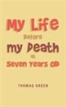 Thomas Green - My Life Before My Death at Seven Years Old