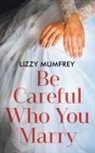 Lizzy Mumfrey - Be Careful Who You Marry