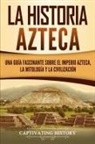 Captivating History - La historia azteca