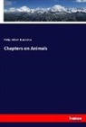Philip Gilbert Hamerton - Chapters on Animals