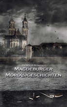 A W Benedict, A. W. Benedict, Sylvi Braesi, Sylvie Braesi - Magdeburger Mordsgeschichten