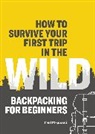 Paul Magnanti - How to Survive Your First Trip in the Wild