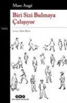 Marc Auge - Biri Sizi Bulmaya Calisiyor