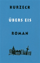 Peter Kurzeck - Übers Eis