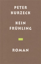 Peter Kurzeck - Kein Frühling