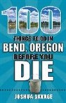 Joshua Savage - 100 Things to Do in Bend, Oregon Before You Die