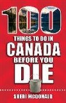 Sheri McDonald - 100 Things to Do in Canada Before You Die
