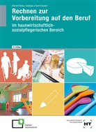Katrin Bölsterli Bardy, Katrin (Prof. Dr. Bölsterli Bardy, Katrin (Prof. Dr.) Bölsterli Bardy, Sieg Dallmann, Siegfried Dallmann, Katrin Dr. BÃ¶lsterli Bardy... - Rechnen zur Vorbereitung auf den Beruf