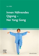 Yafei Liu, Liu Yafei, Liu Yafei, Heinz Schmölzer - Innen Nährendes Qigong - Nei Yang Gong