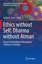 Gordon F. Davis, Gordo F Davis, Gordon F Davis - Ethics without Self, Dharma without Atman