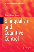 Ramesh Kumar Mishra - Bilingualism and Cognitive Control