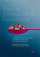 Søre Beck Nielsen, Søren Beck Nielsen, Lars Fynbo, Carsten Strøby Jensen, Søren Beck Nielsen - Risking Antimicrobial Resistance