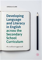 Urszula Clark - Developing Language and Literacy in English across the Secondary School Curriculum