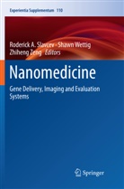 Roderick A. Slavcev, Shaw Wettig, Shawn Wettig, Zhiheng Zeng - Nanomedicine