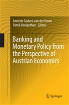 Annett Godart-van der Kroon, Annette Godart-van der Kroon, Vonlanthen, Vonlanthen, Patrik Vonlanthen - Banking and Monetary Policy from the Perspective of Austrian Economics