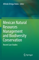 Alfred Ortega-Rubio, Alfredo Ortega-Rubio - Mexican Natural Resources Management and Biodiversity Conservation