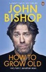 John Bishop - How to Grow Old