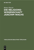 Rainer Flasche - Die Religionswissenschaft Joachim Wachs