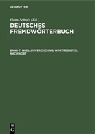 Andrea Huber, Andreas Huber, Alan Kirkness, Hans Kubitscha, Hans Kubitscha u a, Hans Schulz... - Deutsches Fremdwörterbuch - Band 7: Quellenverzeichnis, Wortregister, Nachwort