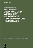 Hermann Schneider - Einleitung: Ursprung und Wesen der Heldensage, I. Buch: Deutsche Heldensage