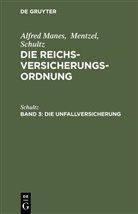 Mane, Manes, Alfred Manes, Mentze, Mentzel, Schultz - Alfred Manes; Mentzel; Schultz: Die Reichsversicherungsordnung - Band 3: Die Unfallversicherung
