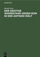 Harald Fuchs - Der geistige Widerstand gegen Rom in der antiken Welt