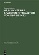 Johann Loserth - Handbuch der mittelalterlichen und neueren Geschichte. Politische Geschichte - Abt. 2: Geschichte des späteren Mittelalters von 1197 bis 1492
