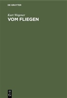 Kurt Wegener - Vom Fliegen