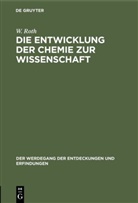 W Roth, W. Roth - Die Entwicklung der Chemie zur Wissenschaft