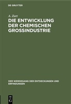 A Zart, A. Zart - Die Entwicklung der chemischen Großindustrie