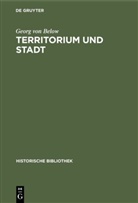 Georg Von Below - Territorium und Stadt