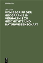 Otto Graf - Vom Begriff der Geographie im Verhältnis zu Geschichte und Naturwissenschaft