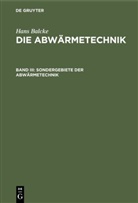 Hans Balcke - Hans Balcke: Die Abwärmetechnik - Band III: Sondergebiete der Abwärmetechnik