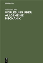 Alexander Brill - Vorlesung über allgemeine Mechanik