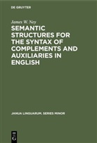 James W Ney, James W. Ney - Semantic Structures for the Syntax of Complements and Auxiliaries in English