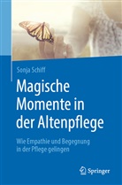 Sonja Schiff - Magische Momente in der Altenpflege