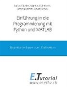 Markus Dahinden, Markus u a Dahinden, Luka Fässler, Lukas Fässler, Dennis Komm, Davi Sichau... - Programmieren mit Python und Matlab
