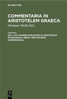 Johannes, Girolamo Vitelli - Commentaria in Aristotelem Graeca - Vol. XVII: Ioannis Philoponi in Aristotelis Physicorum libros tres priores commentaria