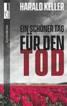 Harald Keller - Ein schöner Tag für den Tod