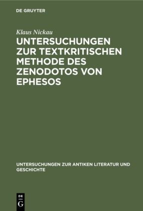 Klaus Nickau - Untersuchungen zur textkritischen Methode des Zenodotos von Ephesos