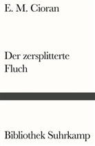 E M Cioran, E. M. Cioran - Der zersplitterte Fluch