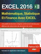 Patrice Rey - EXCEL 2016 - Mathematique, Statistique et Finance
