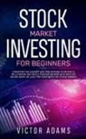 Victor Adams, Victor Adams - Stock Market Investing for Beginners