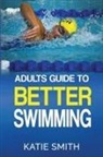 Katie Smith - Adults Guide To Better Swimming